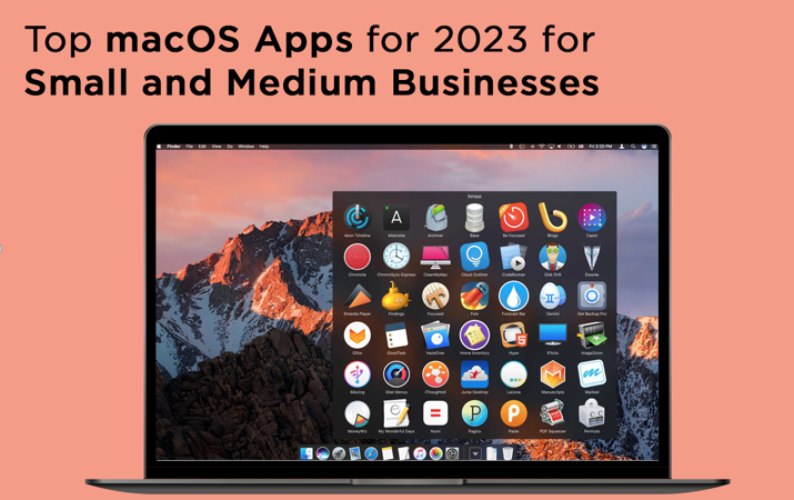 Top macOS Apps for 2023 for Small and Medium Businesses