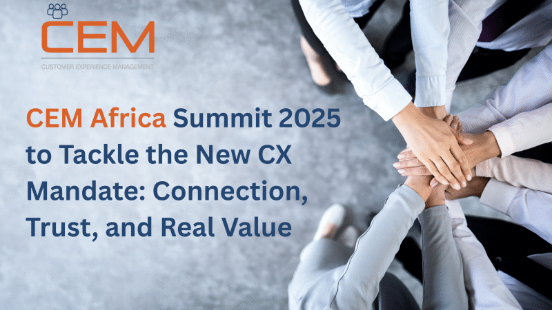 CEM Africa Summit 2025 to Tackle Trust, Data Overload, and Human-Centered CX in Cape Town